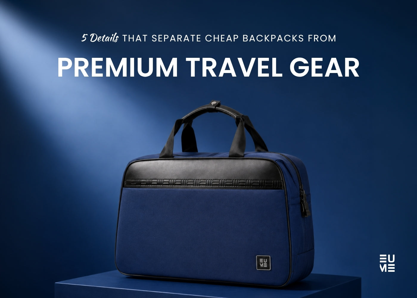 5 Details That Separate Cheap Backpacks from Premium Travel Gear