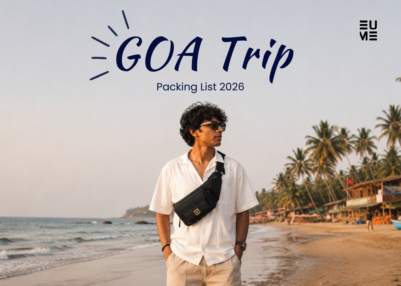 Goa Trip Packing List 2026: What to Pack and What Bag to Carry