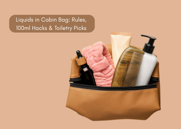 Liquids in Cabin Bag: Rules, 100ml Hacks & Toiletry Pick