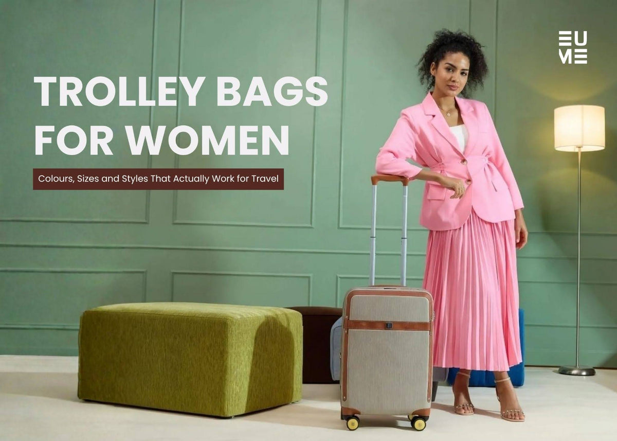 Trolley Bags for Women: Colours, Sizes and Styles That Actually Work for Travel