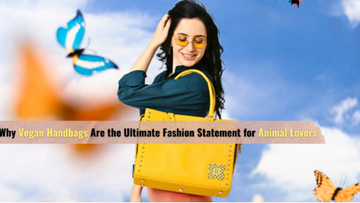 Why Vegan Handbags Are the Ultimate Fashion Statement for Animal Lovers