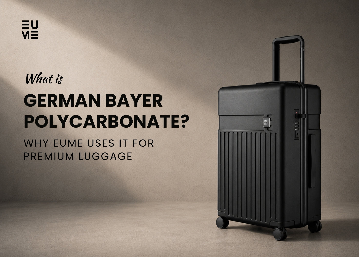 What Is German Bayer Polycarbonate? Why EUME Uses It for Premium Luggage