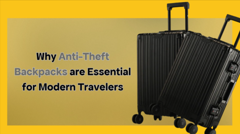 Why Anti-Theft Backpacks are Essential for Modern Travelers