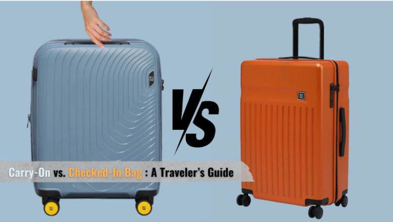 Carry-On vs. Checked-In Bag : A Traveler’s Guide