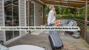 Cabin Luggage for Foreign Trips: What to Pack and Airline Rules to Know