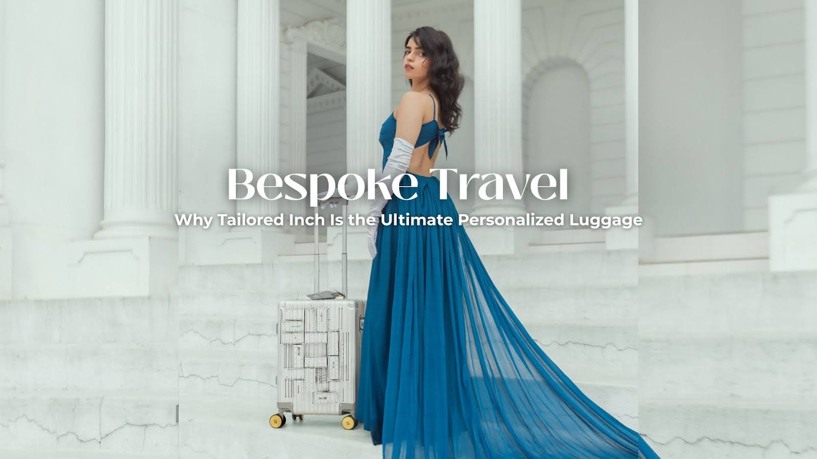 Why Tailored Inch Is the Ultimate Personalized Luggage