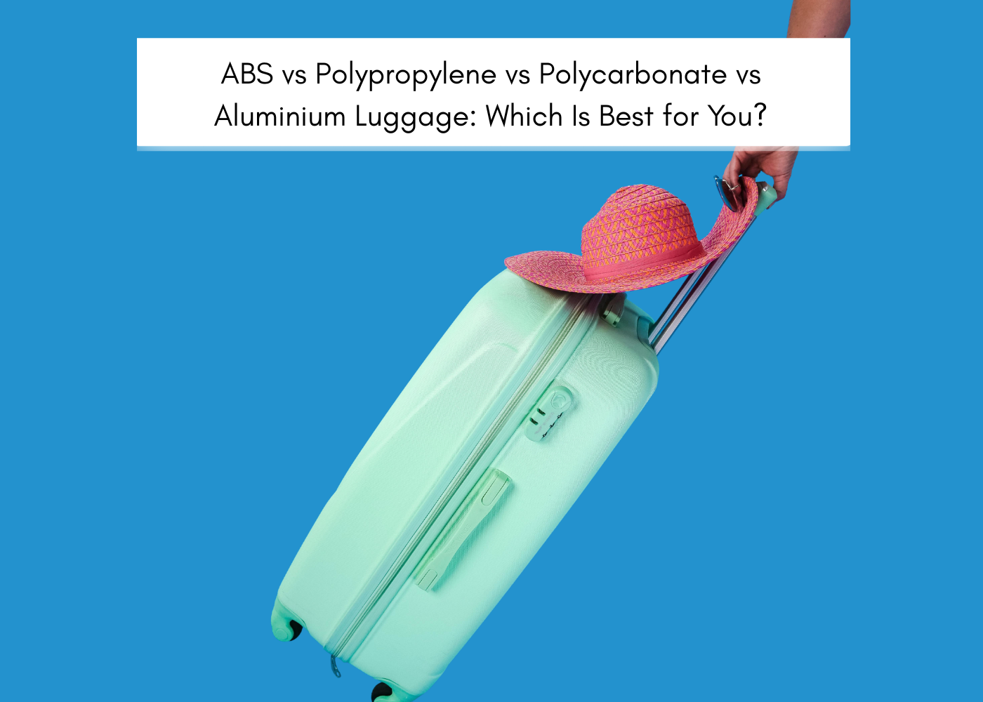 ABS vs Polypropylene vs Polycarbonate vs Aluminium Luggage