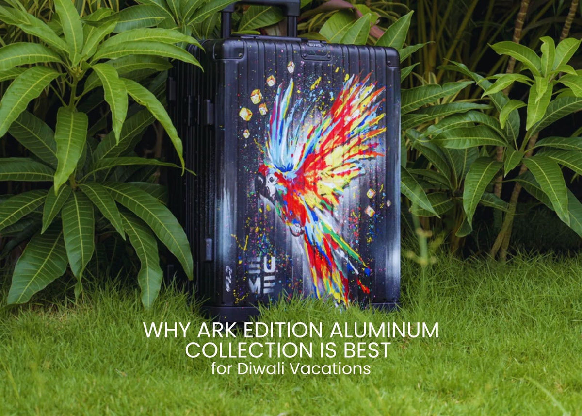 Why ARK Edition Aluminium collection is Perfect for Diwali Vacations