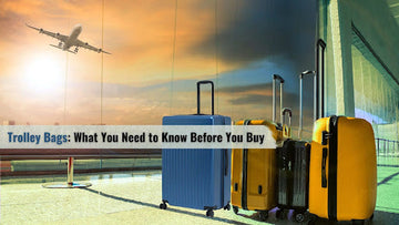 Trolley Bags: What You Need to Know Before You Buy