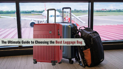 The Ultimate Guide to Choosing the Best Luggage Bag