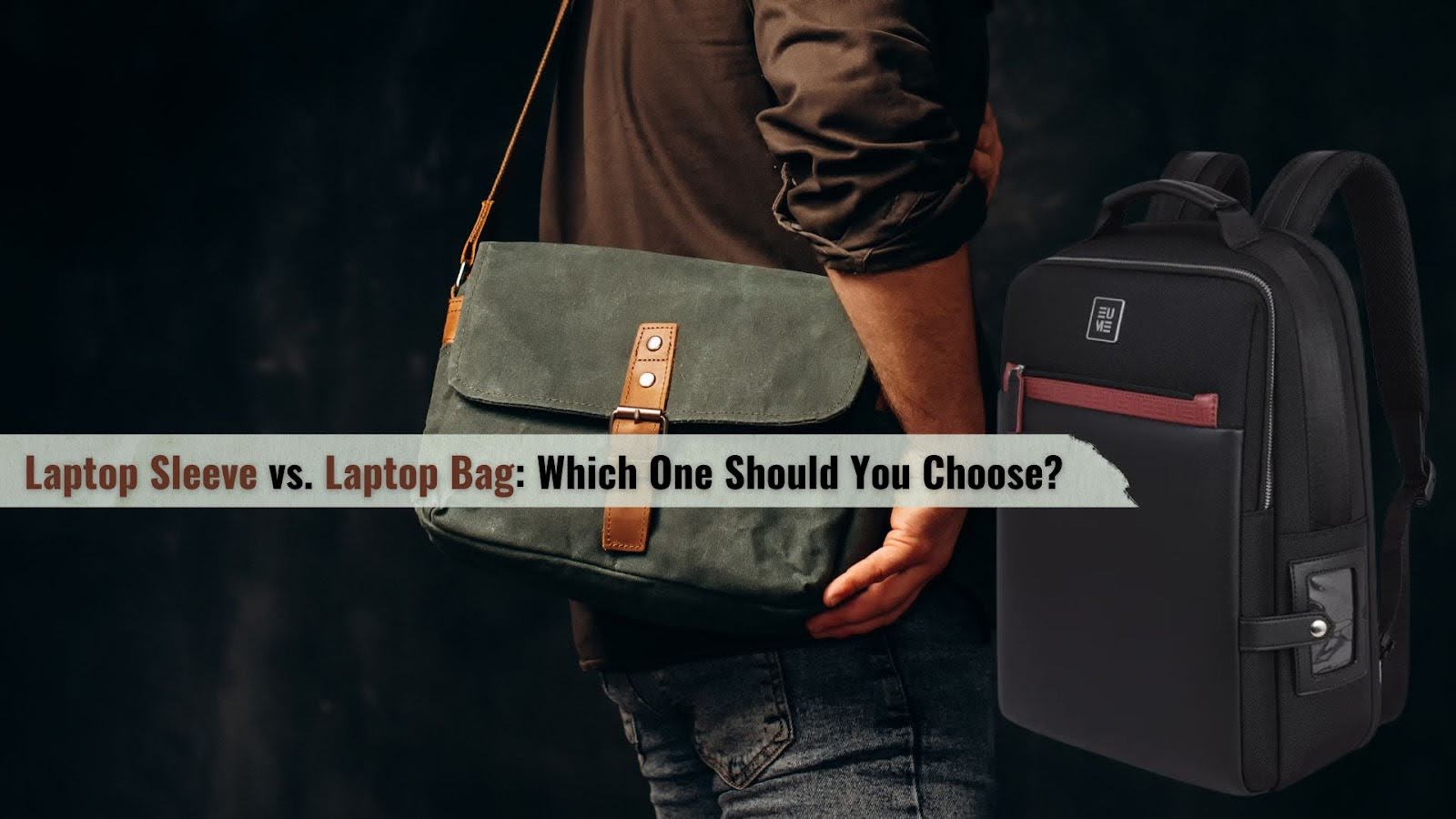 Laptop Sleeve vs. Laptop Bag