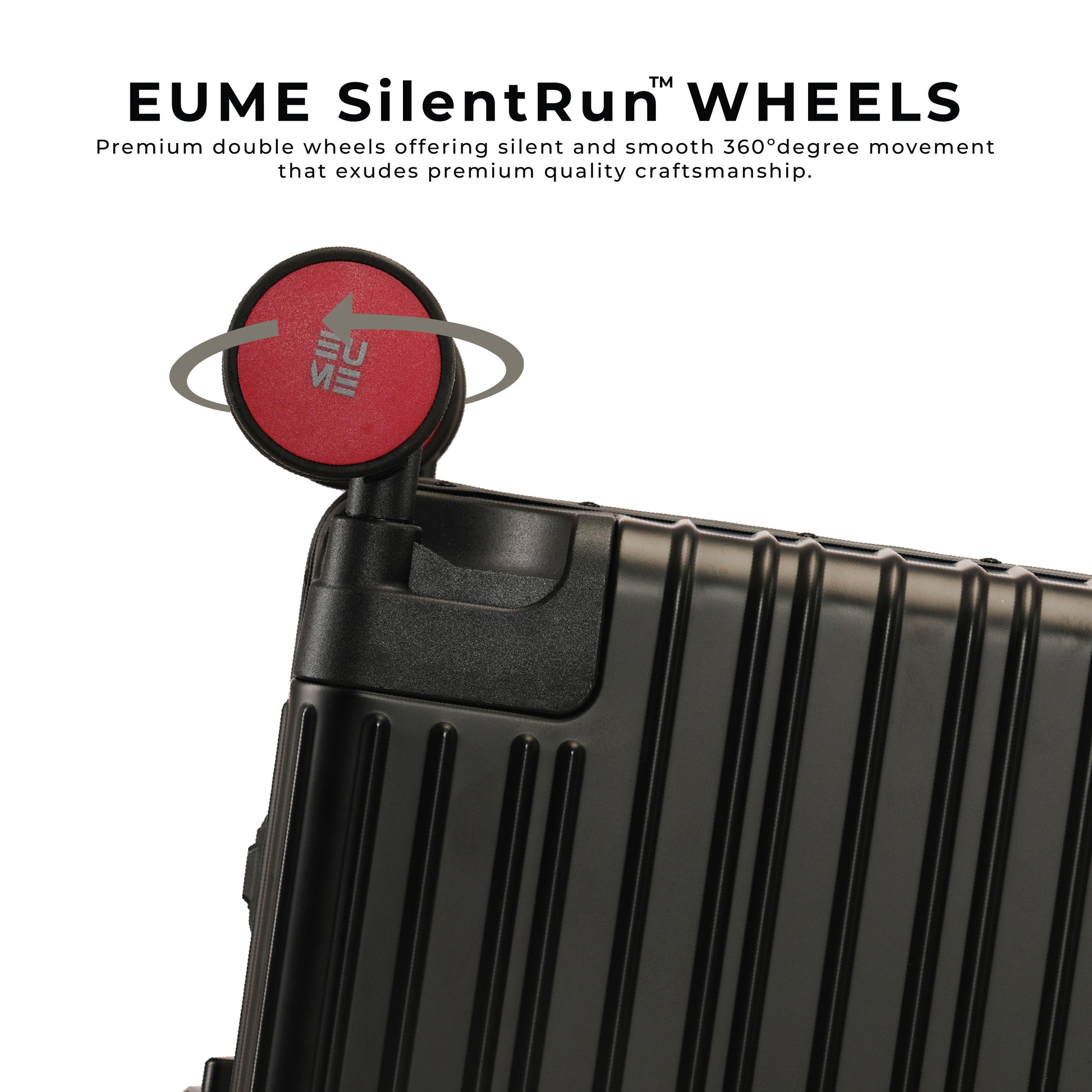 EUME SilentRun™ wheels on Aluminium Black Cabin for smooth movement.